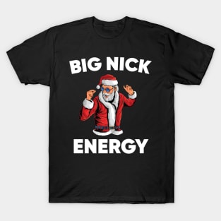 Big Nick Energy Funny Santa Christmas T-Shirt